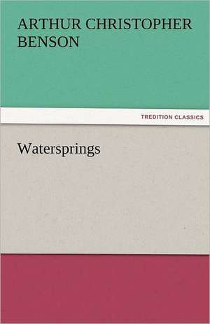 Watersprings de Arthur Christopher Benson