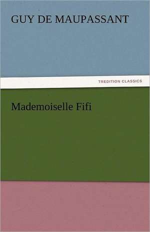 Mademoiselle Fifi de Guy de Maupassant