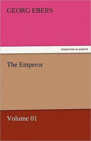 The Emperor - Volume 01 de Georg Ebers