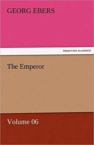 The Emperor - Volume 06 de Georg Ebers