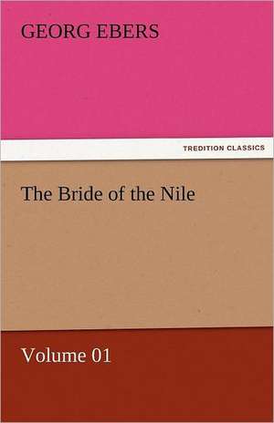 The Bride of the Nile - Volume 01 de Georg Ebers