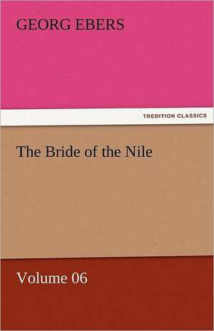 The Bride of the Nile - Volume 06 de Georg Ebers