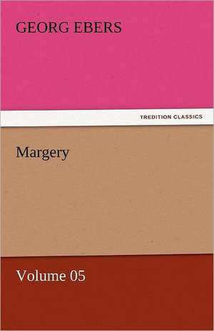 Margery - Volume 05 de Georg Ebers