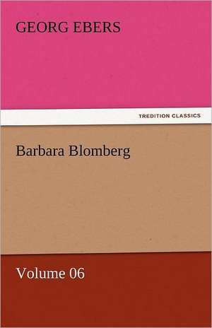 Barbara Blomberg - Volume 06 de Georg Ebers