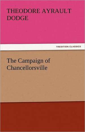 The Campaign of Chancellorsville de Theodore Ayrault Dodge