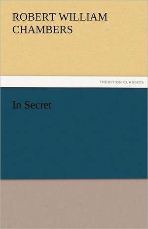 In Secret de Robert W. (Robert William) Chambers