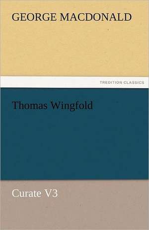 Thomas Wingfold, Curate V3 de George MacDonald