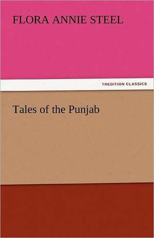 Tales of the Punjab de Flora Annie Steel