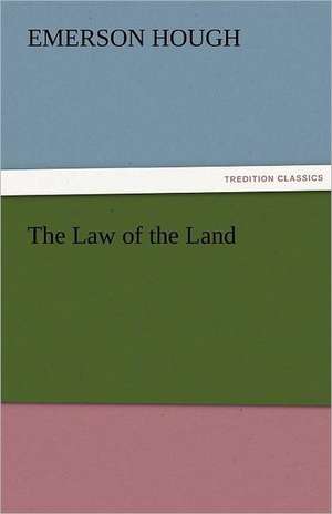 The Law of the Land de Emerson Hough