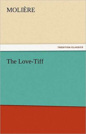 The Love-TIFF: A Chronicle of the Land of Evangeline de Molière