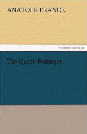 The Queen Pedauque de Anatole France