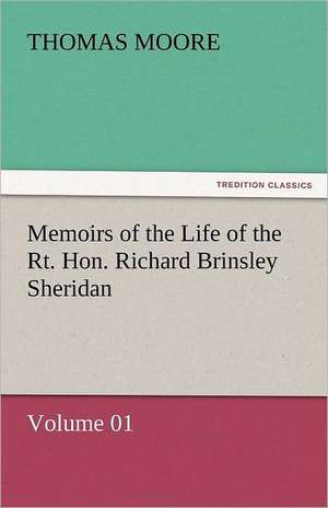 Memoirs of the Life of the Rt. Hon. Richard Brinsley Sheridan - Volume 01 de Thomas Moore