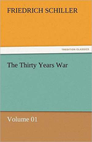 The Thirty Years War - Volume 01 de Friedrich Schiller