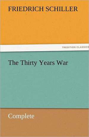 The Thirty Years War - Complete de Friedrich Schiller