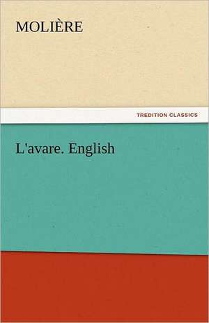 L'Avare. English: Essays - Volume 02 de Molière