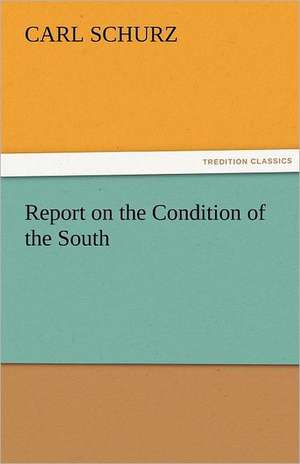 Report on the Condition of the South de Carl Schurz