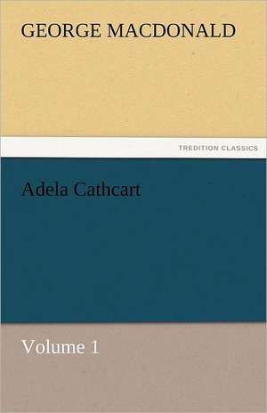 Adela Cathcart, Volume 1 de George MacDonald