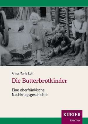 Die Butterbrotkinder de Anna Maria Luft