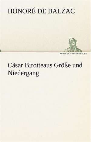 Casar Birotteaus Grosse Und Niedergang: Chiefly Papers on the Imagination, and on Shakespeare de Honoré de Balzac