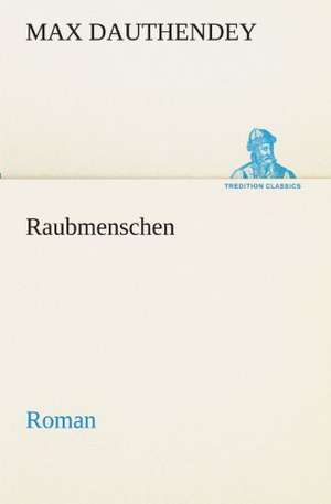 Raubmenschen de Max Dauthendey