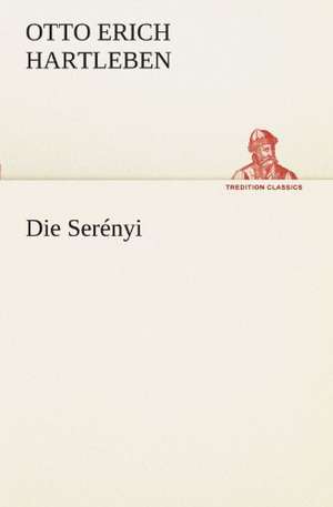 Die Serenyi: Chiefly Papers on the Imagination, and on Shakespeare de Otto Erich Hartleben