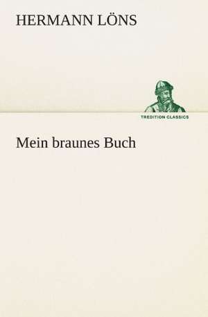 Mein Braunes Buch: Chiefly Papers on the Imagination, and on Shakespeare de Hermann Löns