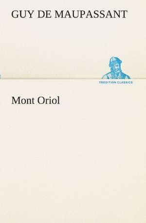 Mont Oriol de Guy de Maupassant