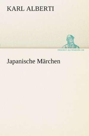 Japanische Marchen: Chiefly Papers on the Imagination, and on Shakespeare de Karl Alberti