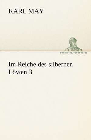 Im Reiche Des Silbernen Lowen 3: Chiefly Papers on the Imagination, and on Shakespeare de Karl May