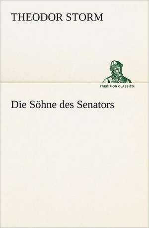 Die Sohne Des Senators: Chiefly Papers on the Imagination, and on Shakespeare de Theodor Storm