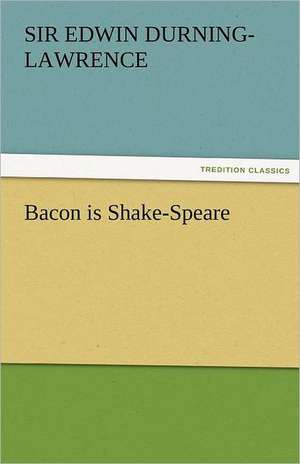 Bacon Is Shake-Speare: The Economy of Vegetation de Sir Edwin Durning-Lawrence