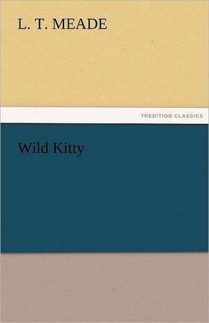 Wild Kitty de L. T. Meade