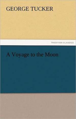 A Voyage to the Moon de George Tucker