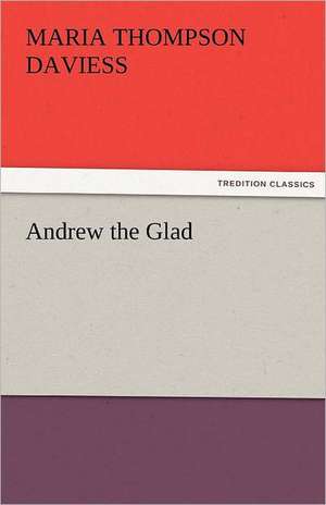 Andrew the Glad de Maria Thompson Daviess