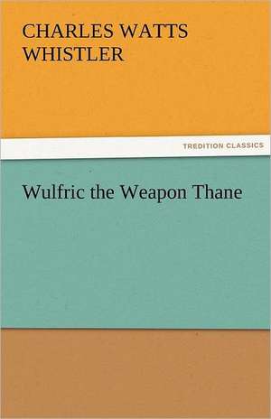 Wulfric the Weapon Thane de Charles W. (Charles Watts) Whistler