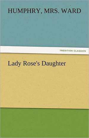 Lady Rose's Daughter de Humphry Ward