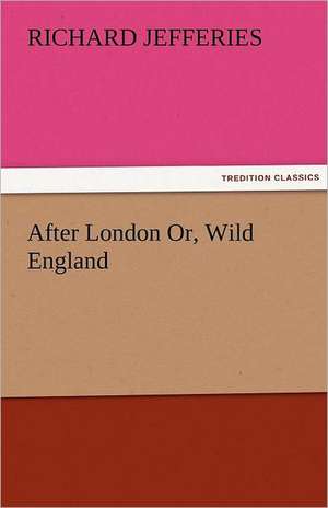 After London Or, Wild England de Richard Jefferies