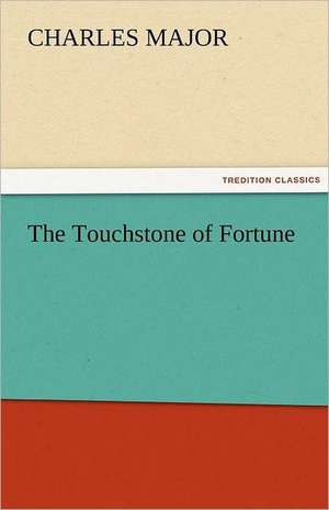 The Touchstone of Fortune de Charles Major