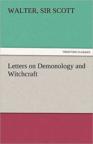 Letters on Demonology and Witchcraft de Sir Walter Scott