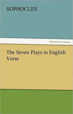 The Seven Plays in English Verse de Sophocles