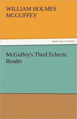 McGuffey's Third Eclectic Reader de William Holmes McGuffey