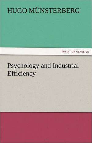 Psychology and Industrial Efficiency de Hugo Münsterberg