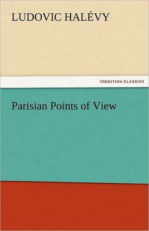 Parisian Points of View de Ludovic Halévy