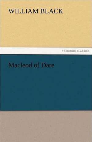 MacLeod of Dare: The Tragedies de William Black