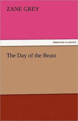 The Day of the Beast de Zane Grey