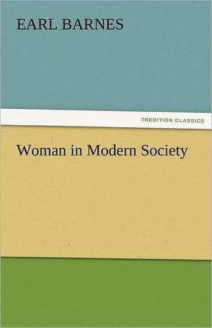 Woman in Modern Society de Earl Barnes