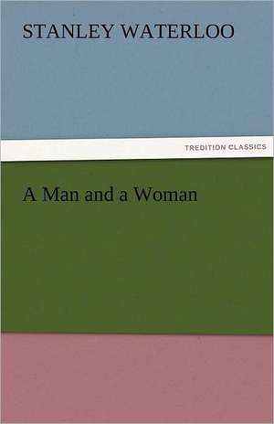 A Man and a Woman de Stanley Waterloo