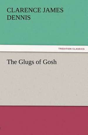 The Glugs of Gosh de C. J. (Clarence James) Dennis