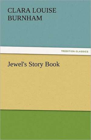 Jewel's Story Book de Clara Louise Burnham