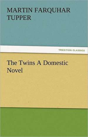 The Twins a Domestic Novel: The Historie of England 5 (of 8) the Fift Booke of the Historie of England. de Martin Farquhar Tupper